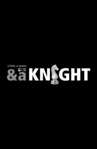 A Fork, A Spoon & A Knight (2015)