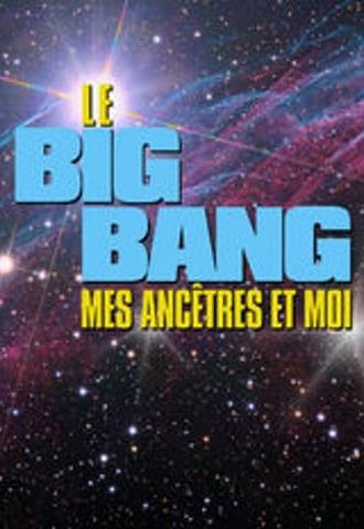 Le Big bang, mes ancêtres et moi (2009)