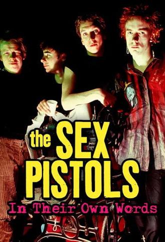 The Sex Pistols: In their own words (2007)