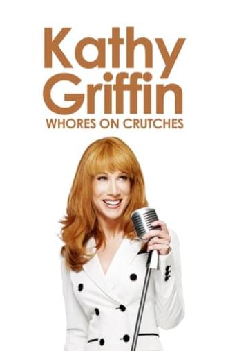 Kathy Griffin: Whores on Crutches (2010)