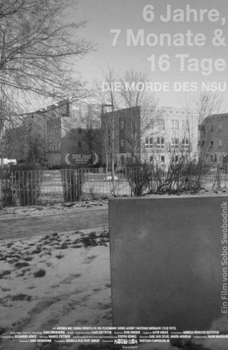 6 Jahre, 7 Monate und 16 Tage - Die Morde des NSU (2017)