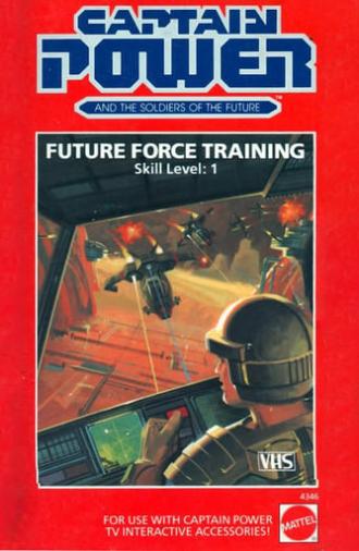 Captain Power and the Soldiers of the Future: Future Force Training - Skill Level 1 (1987)