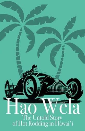 Hao Wela: The Untold Story of Hot Rodding in Hawai'i (2017)