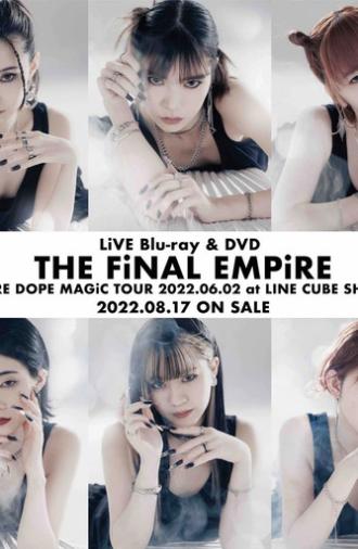 THE FiNAL EMPiRE: EMPiRE DOPE MAGiC TOUR 2022.06.02 at LINE CUBE SHIBUYA (2022)