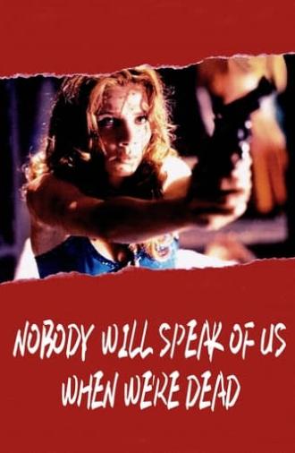 Nobody Will Speak of Us When We're Dead (1995)