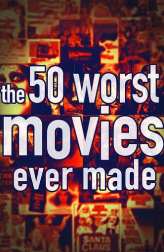 The 50 Worst Movies Ever Made (2004)