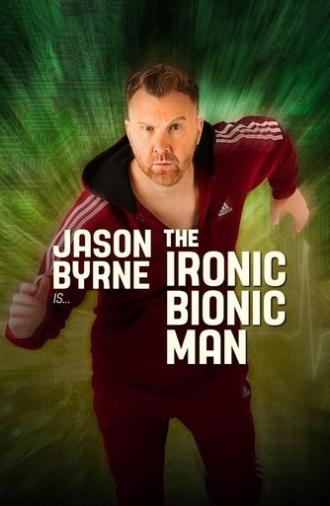 Jason Byrne is... The Ironic Bionic Man (2024)