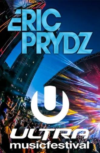 Eric Prydz live at Ultra Music Festival 2014 (2014)