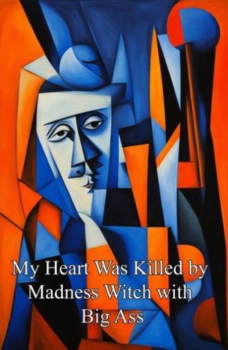 My Heart Was Killed by Madness Witch with Big Ass (2019)
