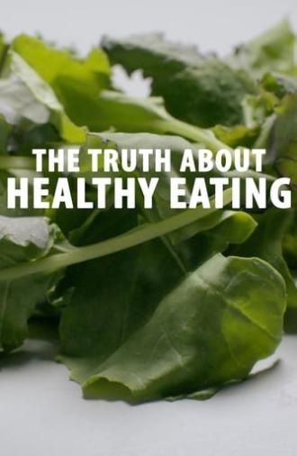 The Truth About Healthy Eating (2016)