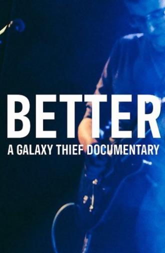BETTER | A Galaxy Thief Documentary (2020)