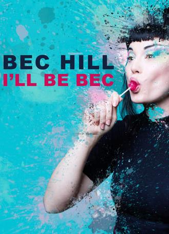 Bec Hill: I'll Be Bec (2019)