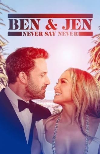 Ben Affleck & Jennifer Lopez: Never Say Never (2023)