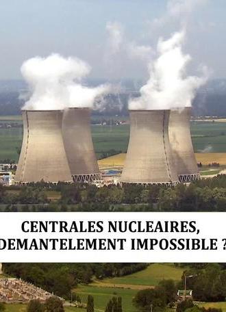 Centrales nucléaire : démantèlement impossible (2013)