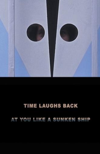 Time Laughs Back at You Like a Sunken Ship (2012)