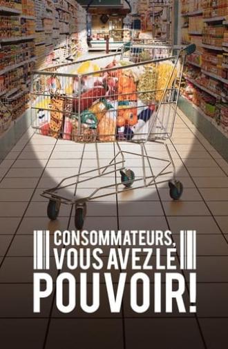 Consommateurs, vous avez le pouvoir ! (2022)