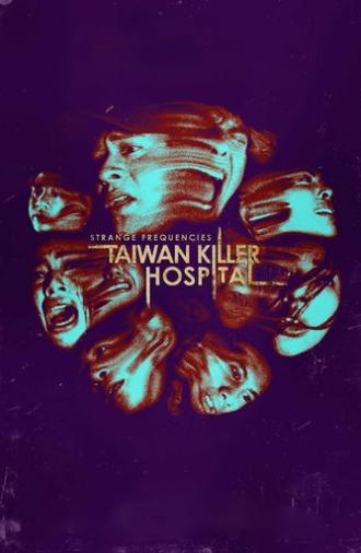 Strange Frequencies: Taiwan Killer Hospital (2024)