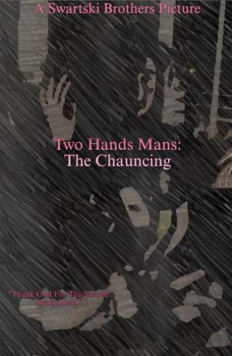 Two Hands Mans: The Chauncing (2017)