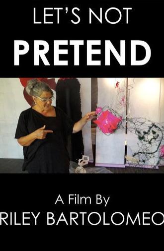 Let's Not Pretend (2017)