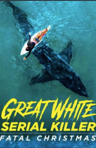 Great White Serial Killer: Fatal Christmas (2022)