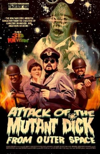 Attack of the Mutant Dick from Outer Space (2007)