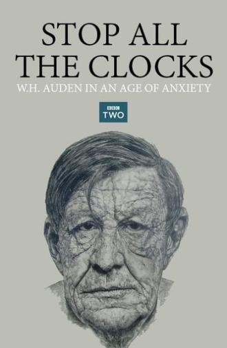 Stop All the Clocks: W.H. Auden in an Age of Anxiety (2017)