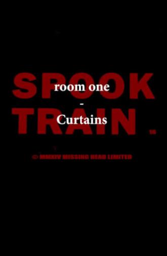 Spook Train: Room One – Curtains (2017)