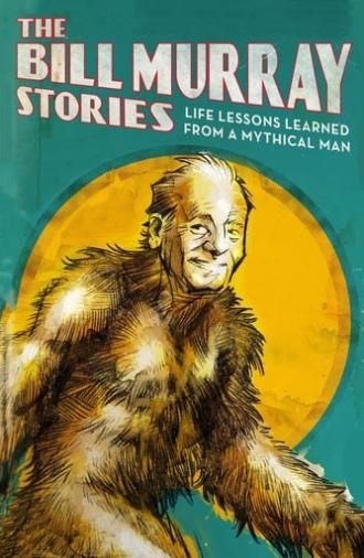 The Bill Murray Stories: Life Lessons Learned from a Mythical Man (2018)