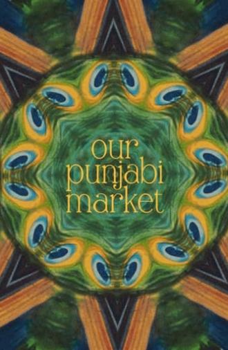 Our Punjabi Market - a poetry film (2024)