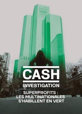 Cash Investigation “Superprofits : les multinationales s'habillent en vert” (2024)