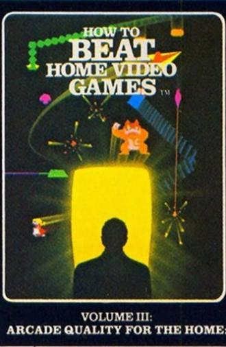 How To Beat Home Video Games Vol. 3: Arcade Quality for the Home (1982)
