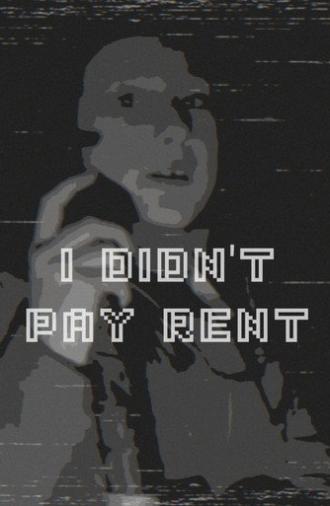 I didn't pay rent (2017)