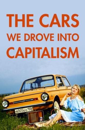 The Cars We Drove into Capitalism (2021)