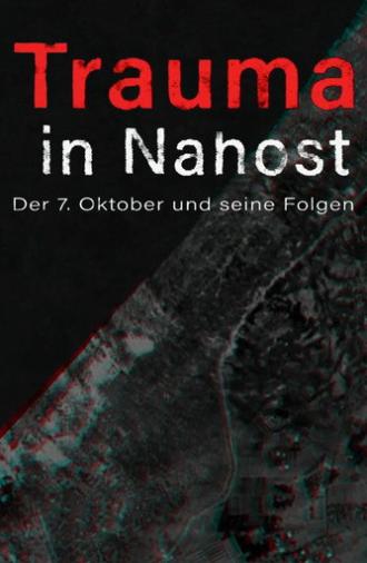 Trauma in Nahost - Der 7. Oktober und seine Folgen (2024)
