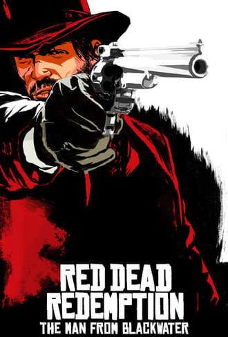 Red Dead Redemption: The Man from Blackwater (2010)