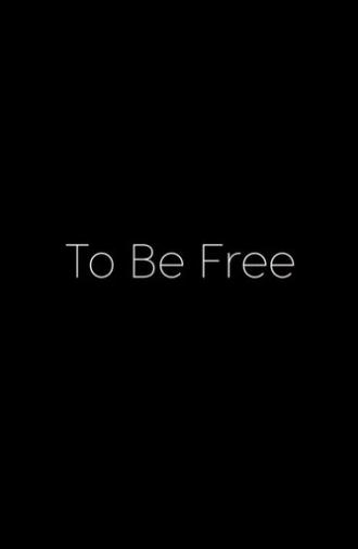 To Be Free (2017)