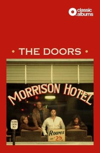 Classic Albums: The Doors - Morrison Hotel (2021)