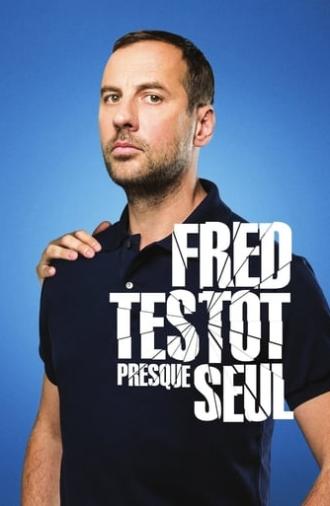 Fred Testot: Presque Seul (2016)