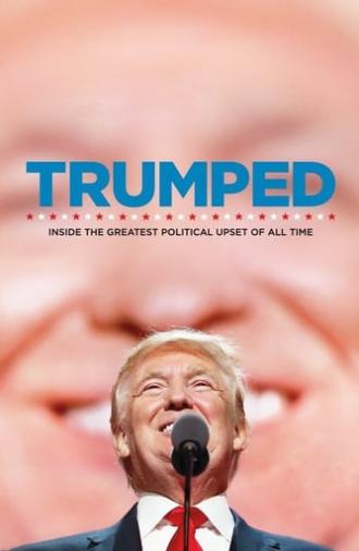 Trumped: Inside the Greatest Political Upset of All Time (2017)