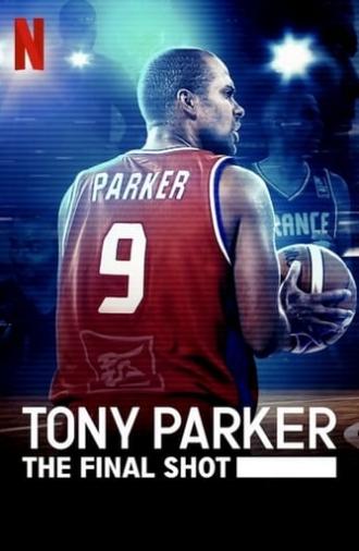 Tony Parker: The Final Shot (2021)