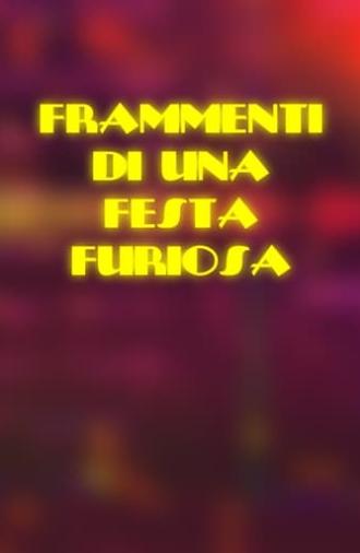 Frammenti di una Festa Furiosa (2021)