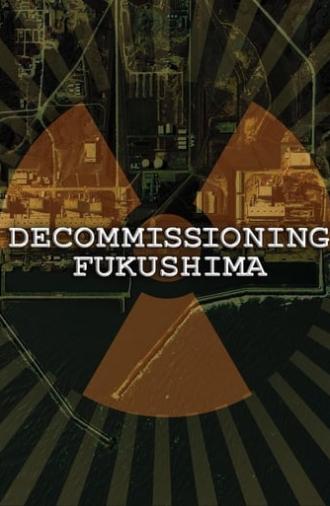 Decommissioning Fukushima: The Battle to Contain Radioactivity (2014)