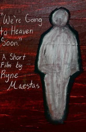 We're Going to Heaven Soon (2026)