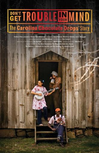 Don't Get Trouble in Your Mind: The Carolina Chocolate Drops' Story (2019)