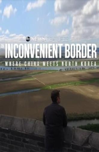 An Inconvenient Border: Where China Meets North Korea (2017)