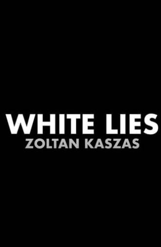 Zoltan Kaszas: White Lies (2022)