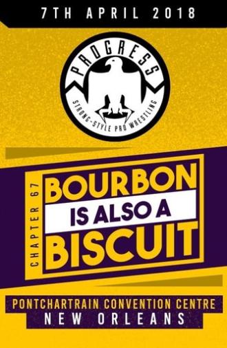 PROGRESS Chapter 67: Bourbon Is Also A Biscuit (2018)