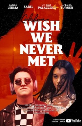 Wish We Never Met (2022)