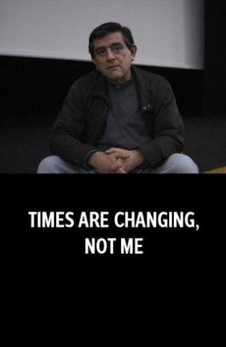 Times Are Changing, Not Me (2012)
