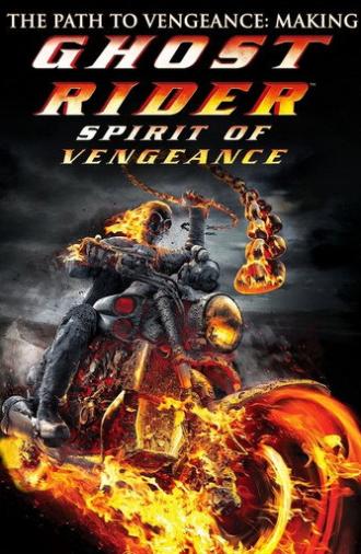 The Path to Vengeance: Making 'Ghost Rider: Spirit of Vengeance' (2012)